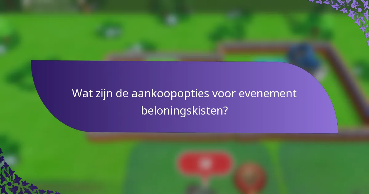 Wat zijn de aankoopopties voor evenement beloningskisten?